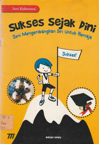 Image of Sukses Sejak Dini : Seni Mengembangkan Diri Untuk Remaja