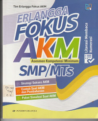 Image of ERLANGGA FOKUS AKM (ASESMEN KOMPETENSI MINIMUM) SMP/MTs ; LITERASI MEMBACA NUMERASI