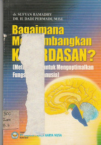 Image of BAGAIMANA MENGEMBANGKAN KECERDASAN? ; (METODE BARU UNTUK MENGOPTIMALKAN FUNGSI OTAK MANUSIA)