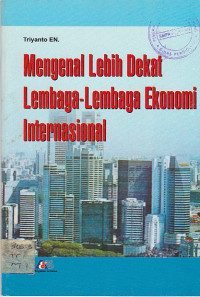 Image of MENGENAL LEBIH DEKAT LEMBAGA-LEMBAGA EKONOMI INTERNASIONAL