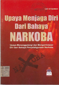 Image of UPAYA MENJAGA DIRI DARI BAHAYA NARKOBA ; UPAYA MENANGULANGI DAN MENGANTISIPASI DIRI DARI BAHAYA PENYALAHGUNAAN NARKOBA